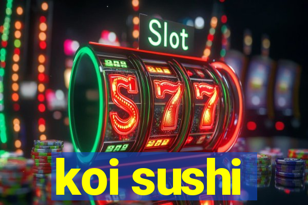 koi sushi